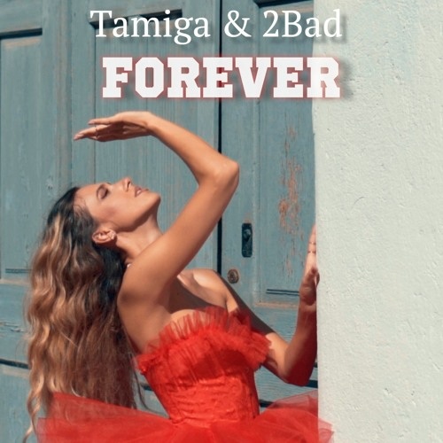 Tamiga & 2Bad – Forever