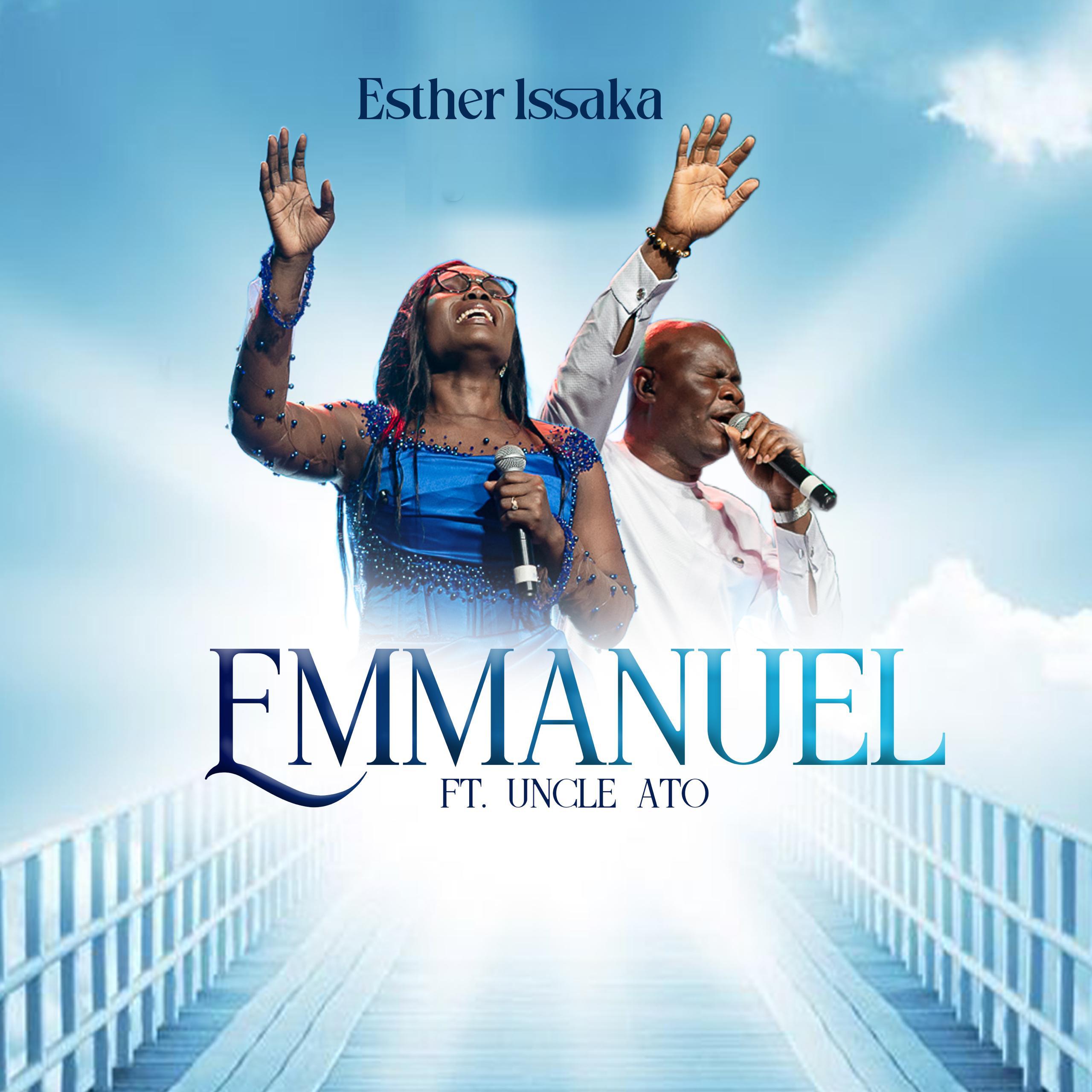 Esther Issaka Releases New Single “Emmanuel” Featuring Uncle Ato – Now Available on All Streaming Platforms